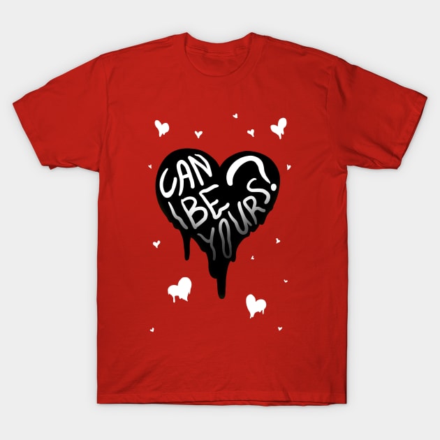 CAN I BE YOURS? MELTY HEART inverted GREETING CARD T-Shirt by Angsty-angst